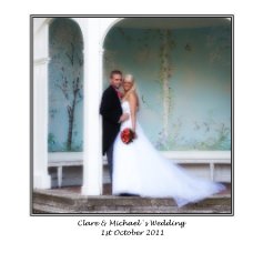 Clare & Michael`s Wedding 1st October 2011 book cover