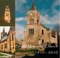 The Bruce Memorial Church 1910 - 2010 book cover