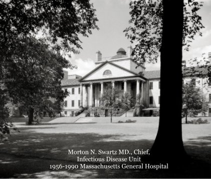 Morton N. Swartz MD., Chief, Infectious Disease Unit 1956-1990 Massachusetts General Hospital book cover