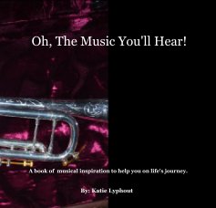 Oh, The Music You'll Hear! book cover