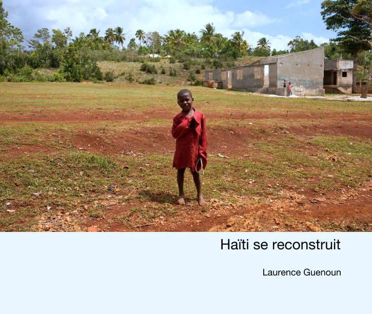 Ver Haïti se reconstruit por Laurence Guenoun