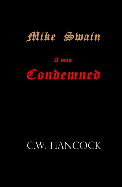 Bekijk Mike Swain A man Condemned op C.W. Hancock
