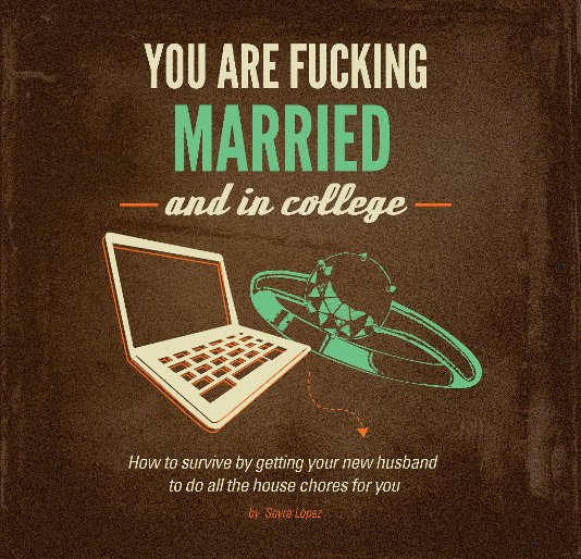 View You Are Fucking Married And In College by Sayra Lopez
