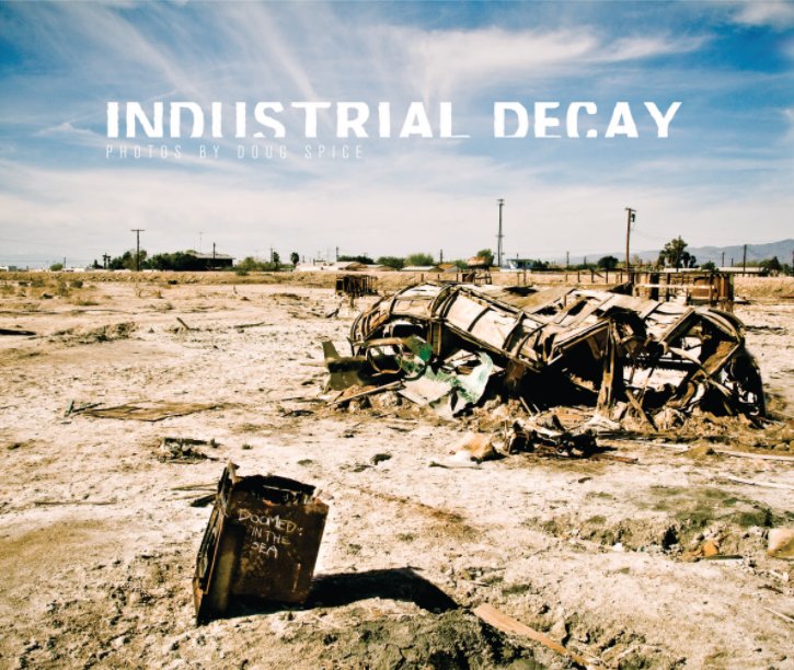 Ver Industrial Decay por Doug Spice