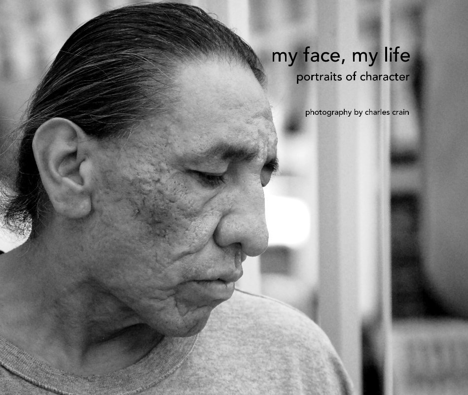 View my face, my life portraits of character by photography by charles crain