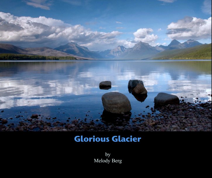 View Glorious Glacier by Melody Berg