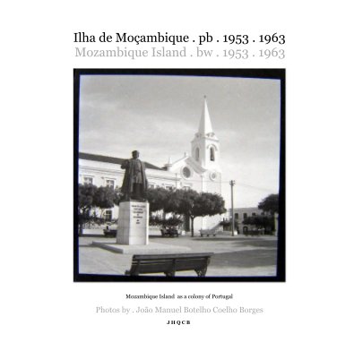 Ilha de Moçambique . pb . 1953 . 1963 Mozambique Island . bw . 1953 . 1963 book cover