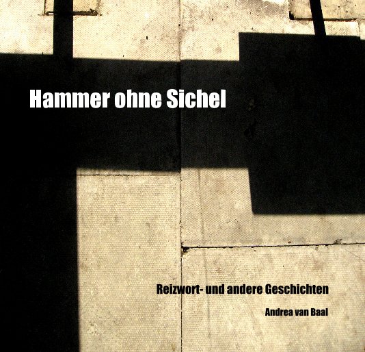 View Hammer ohne Sichel by Andrea van Baal