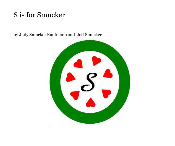 View S is for Smucker by Judy Smucker Kaufmann and Jeff Smucker