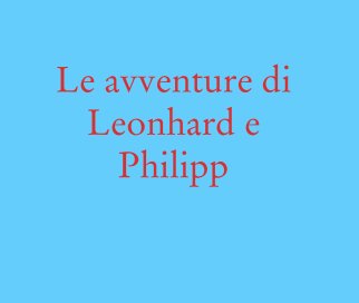 Le avventure di 
Leonhard e Philipp book cover