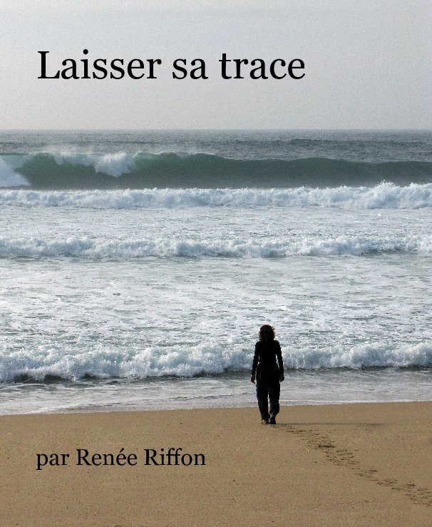 View Laisser sa trace by par Renée Riffon
