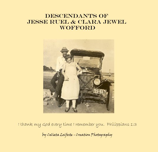 View Descendants of 
Jesse Ruel & Clara Jewel Wofford by Celieta Leifeste - Creation Photography