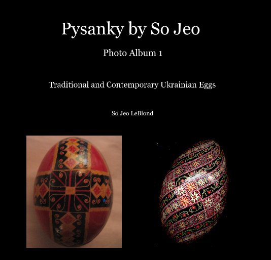 Pysanky by So Jeo Photo Album 1 nach So Jeo LeBlond anzeigen