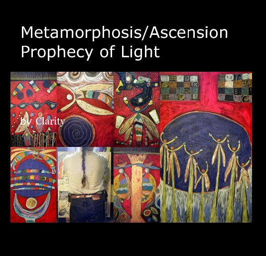 View Metamorphosis/Ascension Prophecy of Light by Clarity