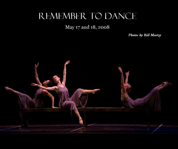 View Remember to Dance by Photos by Bill Meetze