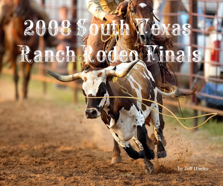 Visualizza 2008 South Texas Ranch Rodeo Finals di Jeff Huehn