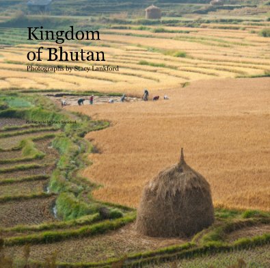 Kingdom of Bhutan Photographs by Stacy Lankford book cover