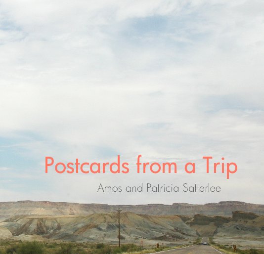 View Postcards from a Trip by Amos and Patricia Satterlee