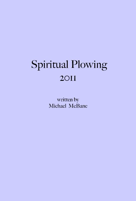 Ver Spiritual Plowing 2011 written by Michael McBane por Michaelmac