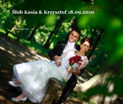 Ślub Kasia & Krzysztof 18.09.2010 book cover