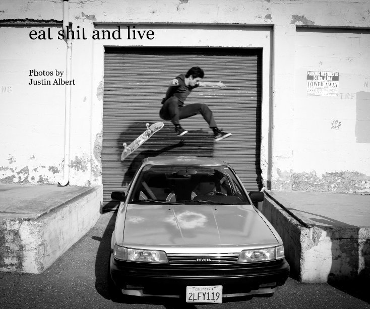 View eat shit and live by Justin Albert
