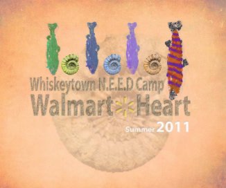 Walmart Heart / Whiskeytown N.E.E.D Camp, Summer 2011 book cover