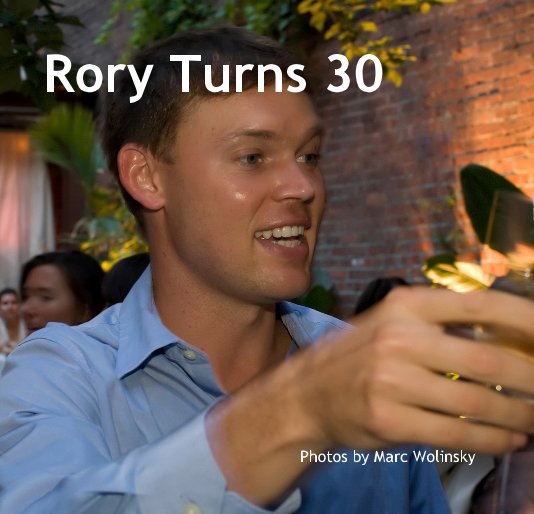View Rory Turns 30 by Photos by Marc Wolinsky