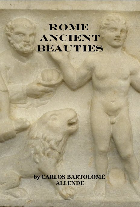 View ROME ANCIENT BEAUTIES by CARLOS BARTOLOMÉ ALLENDE