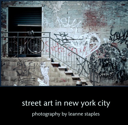 View street art in new york city by photography by leanne staples