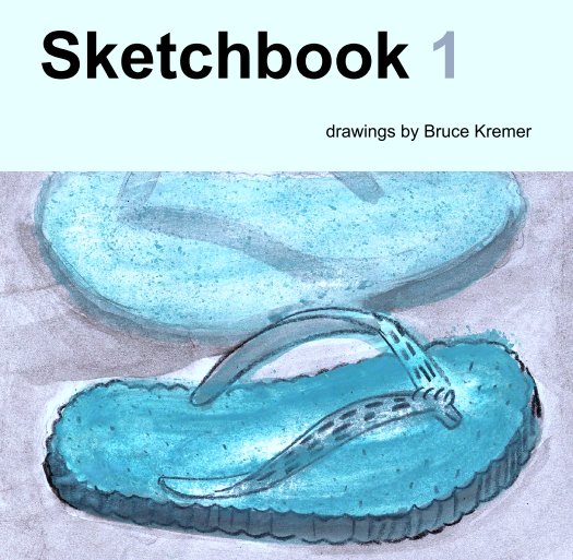 View Sketchbook 1 by Bruce Kremer