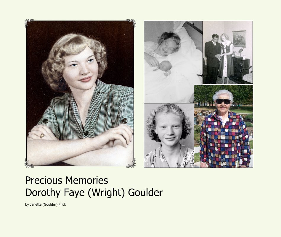 View Biography - Dorothy Faye (Wright) Goulder by Janette (Goulder) Frick