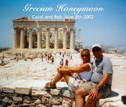 Grecian Honeymoon Carol and Rob June 8th 2002 book cover