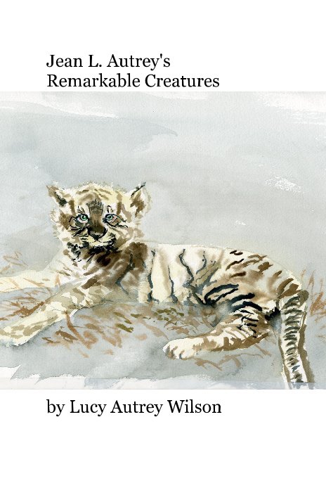 Bekijk Jean L. Autrey's Remarkable Creatures op Lucy Autrey Wilson