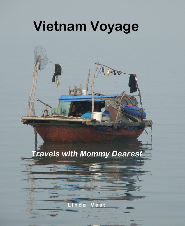 View Vietnam Voyage by Linda Vest