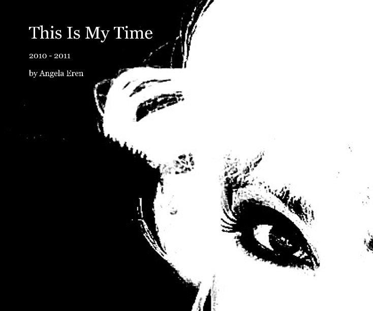 View This Is My Time by Angela Eren