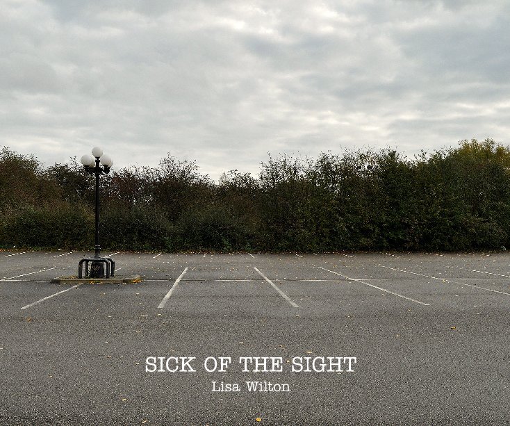 View SICK OF THE SIGHT Lisa Wilton by Lisa Wilton