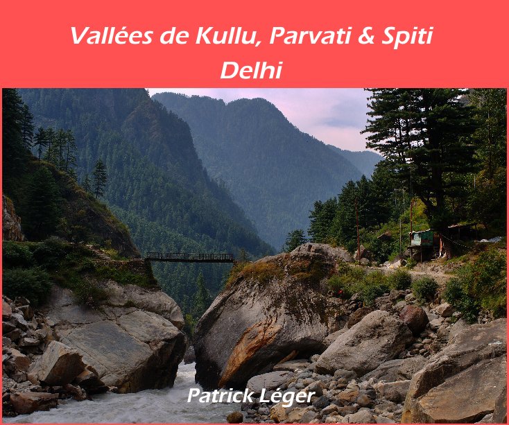 Ver Vallées de Kullu, Parvati & Spiti por Patrick Léger