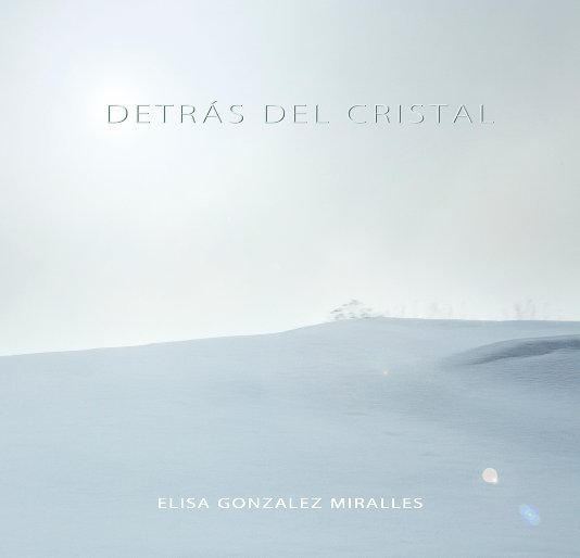 View DETRÁS DEL CRISTAL by Elisa González Miralles