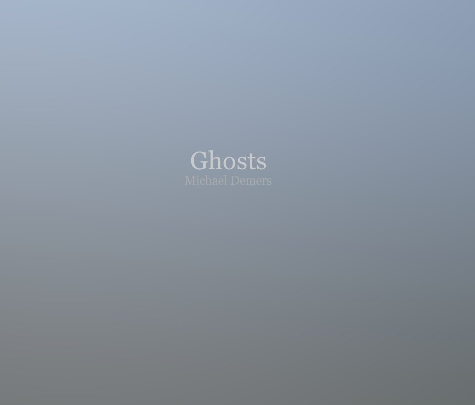 View Ghosts by Michael Demers