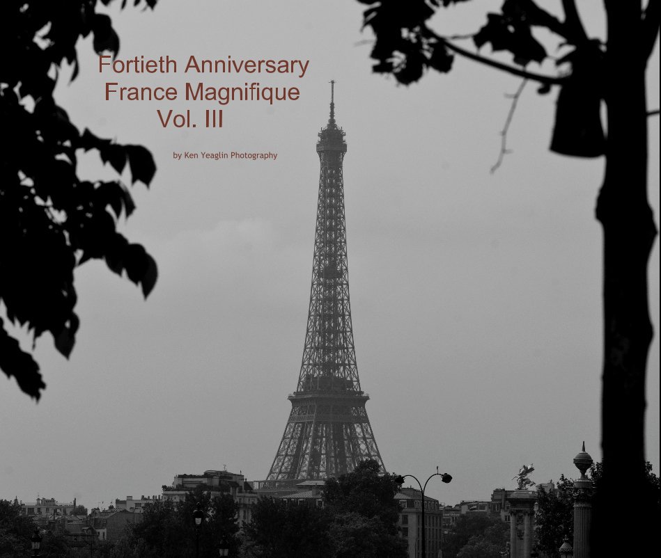 Fortieth Anniversary France Magnifique Vol. III nach Ken Yeaglin Photography anzeigen