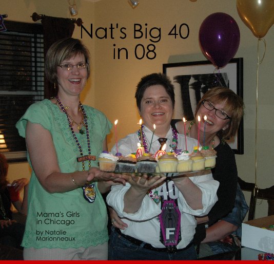 Ver Nat's Big 40 in 08 por Natalie Marionneaux