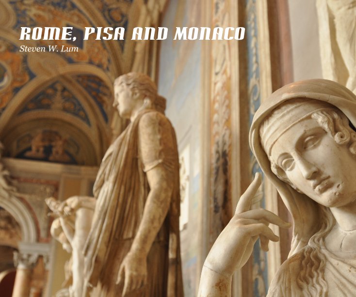 View rome, Pisa and Monaco Steven W. Lum by Steven W. Lum