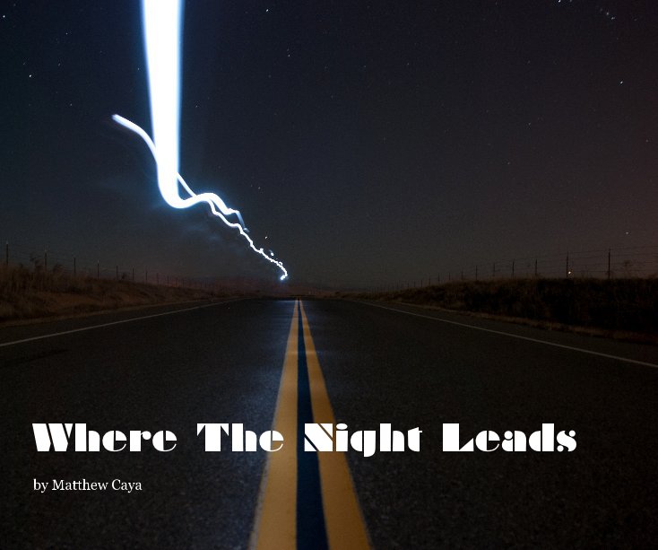View Where The Night Leads by Matthew Caya