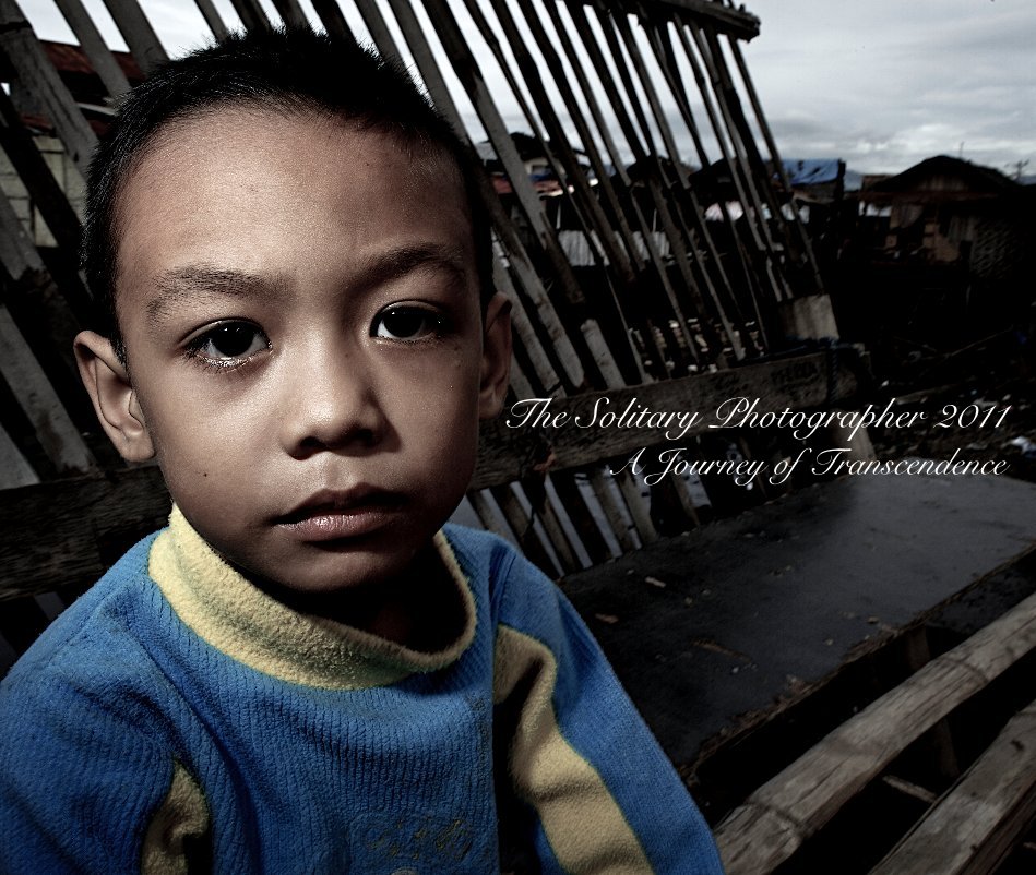 View The Solitary Photographer 2011 A Journey of Transcendence by edwardkkg