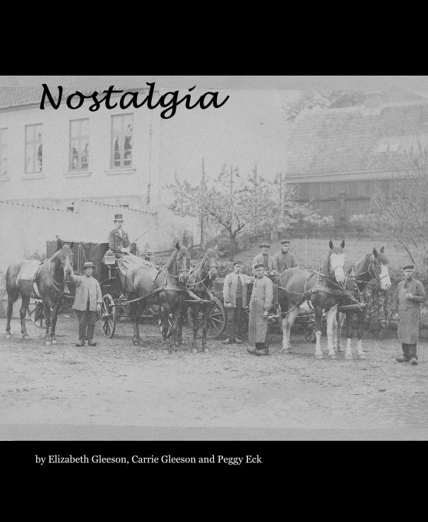 View Nostalgia by Elizabeth Gleeson, Carrie Gleeson and Peggy Eck