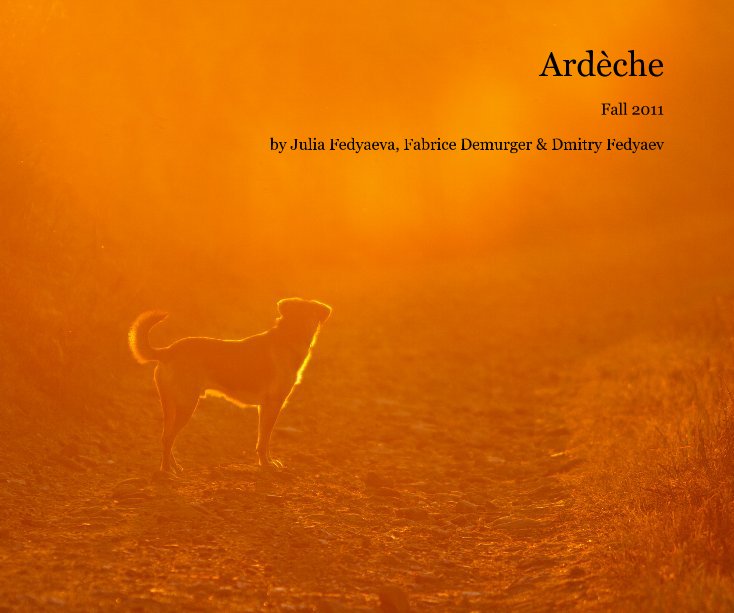 View Ardèche by Julia Fedyaeva, Fabrice Demurger & Dmitry Fedyaev