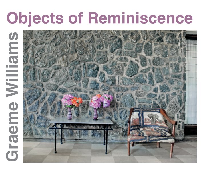 View Objects of Reminiscence by Graeme Williams