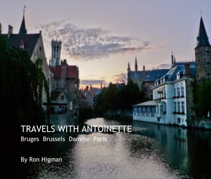 TRAVELS WITH ANTOINETTE Bruges Brussels Damme Paris book cover