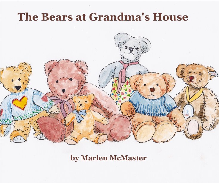 View The Bears at Grandma's House by Marlen McMaster