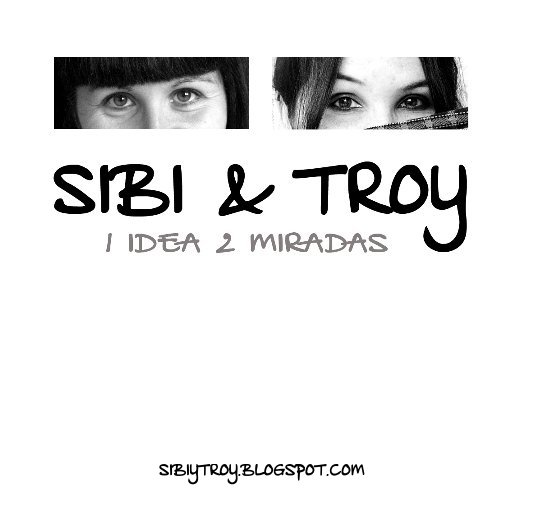 Ver Sibi&Troy { 2011 } por Mariví Troy